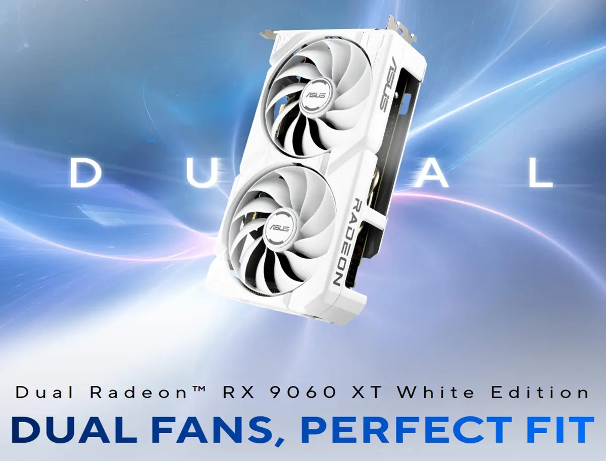 ASUS Dual Radeon RX 9060 XT 16GB GDDR6 White Edition Graphics Card Price in Bangladesh ASUS Dual Radeon RX 9060 XT 16GB GDDR6 White Edition Graphics Card Price in Bangladesh